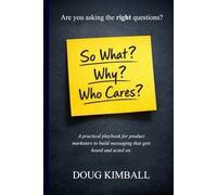 So What? Why? Who Cares?