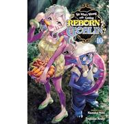 So What's Wrong with Getting Reborn as a Goblin?, Vol. 10