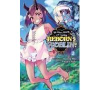 So What's Wrong With Getting Reborn As A Goblin?, Vol. 2