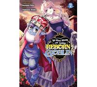 So What's Wrong with Getting Reborn as a Goblin?, Vol. 7