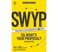So, What's Your Proposal? SWYP: Turn Conflicts Into Agreements in 3 Steps - Bill Eddy - Unhooked Books - ebook (ePub) - Livre