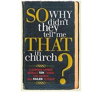 So, Why Didn't They Tell Me That In Church?