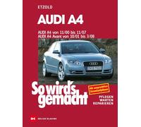 So wird's gemacht. Audi A4 von 11/00 bis 11/07: Pflegen - warten - reparieren