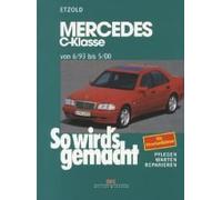 So wird's gemacht Mercedes C-Klasse von 6/93 bis 5/00: Mercedes C-Klasse (Typ 202) und T-Modell. Pflegen - warten - reparieren