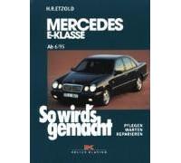So Wird's Gemacht. Mercedes E-Klasse W 210 6/95 Bis 3/02