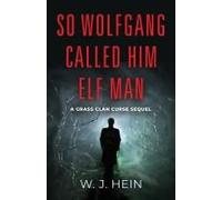 So Wolfgang Called Him Elf Man