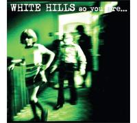 So You Are... So You'll Be by WHITE HILLS [VINYL] NEUF