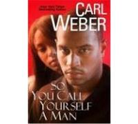 So You Call Yourself a Man Carl Weber (Auteur)