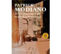 So You Dont Get Lost in the Neighbourhood by Patrick Modiano Patrick Modiano, (Auteur)