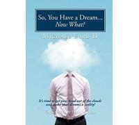 So, You Have A Dream...Now What?