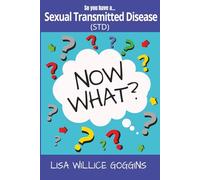 So you have a Sexual Transmitted Disease (STD)...Now What