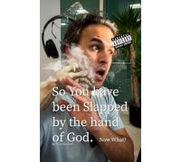 So you have been Slapped by the Hand of God.: Now what?