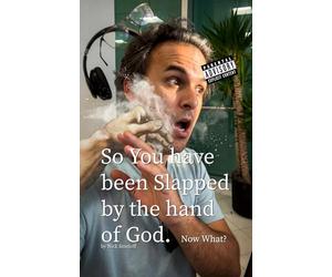 So you have been Slapped by the Hand of God.: Now what?