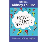 So you have Kidney Failure...Now What