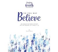 So You May Believe: An Inductive Bible Study on the Gospel of John 1-10 (Feasting on Truth)