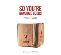 So You’re Damaged Goods: Now What?