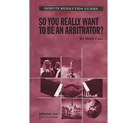 So You Really Want To Be An Arbitrator?