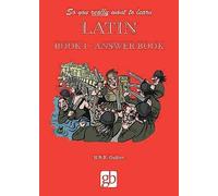 So You Really Want To Learn Latin Book 1 - Answer Book