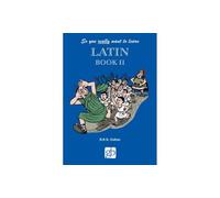 So You Really Want to Learn Latin Book 2
