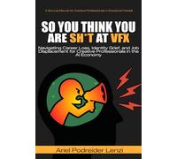 "so you think you are sh*t at VFX": "Navigating Career Loss, Identity Grief, and Job Displacement for Creative Professionals in the AI Economy"