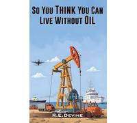 So You Think You Can Live Without Oil: How Dependent Are You on Petroleum?