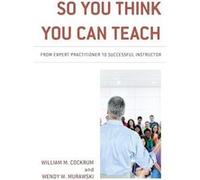So You Think You Can Teach by Wendy W. Murawski Inconnu (Auteur)