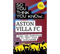 So you think you know Aston Villa: Over 250 quiz questions to test your knowledge