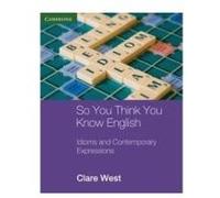 So You Think You Know English: Idioms and Contemporary Expressions (Georgian Press) West, Clare (Auteur)