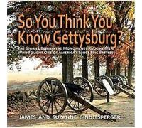 So You Think You Know Gettysburg? James Gindlesperger, Suzanne Gindlesperger (Auteur)