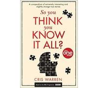 So You Think You Know It All?: A compendium of extremely interesting and slightly strange true stories (One Show) - [Version Originale] Inconnu (Auteur)