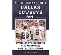So You Think You're a Dallas Cowboys Fan? - [Version Originale] Jaime Aron (Auteur)