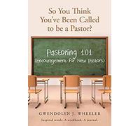 So You Think You've Been Called To Be A Pastor?