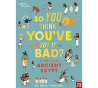 British Museum So You Think Youve Got It Bad A Kids Life in Ancient Egypt by Chae Strathie Unknown (Auteur)