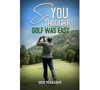 So, You Thought Golf Was Easy