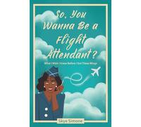 So, You Wanna Be A Flight Attendant? What I Wish I Knew Before I Got These Wings