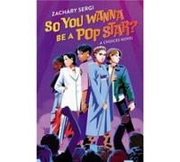 So You Wanna Be A Pop Star by Zachary Sergi Zachary Sergi (Auteur)