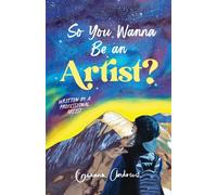 So You Wanna Be An Artist?