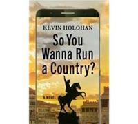 So You Wanna Run A Country by Kevin Holohan Kevin Holohan (Auteur)