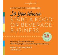 So You Wanna: Start a Food or Beverage Business: A Pick-your-path Business