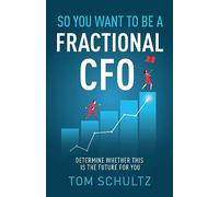 So You Want to be a Fractional CFO: Determine Whether This is the Future For You
