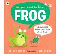 So You Want to Be a Frog by Jane Porter Jane Porter (Auteur)