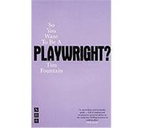 So You Want to Be a Playwright?: How to Write a Play and Get It Produced Fountain, Tim (Auteur)