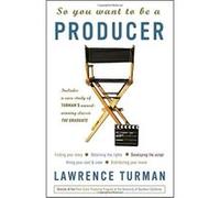 So You Want To Be A Producer LAWRENCE TURMAN (Auteur)