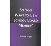 So You Want to Be a School Board Member?, Scarecrow Education Book William Hayes (Auteur)