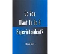 So You Want to Be a Superintendent William Hayes (Auteur)