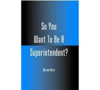 So You Want to Be a Superintendent William Hayes (Auteur)