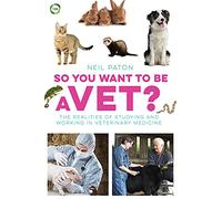 So You Want to Be a Vet?: The Realities of Studying and Working in Veterinary Medicine