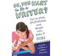 So You Want to Be a Writer How to Write Get Published and Maybe Even Make It Big by Vicki Hambleton & Cathleen Greenwood Vicki Hambleton Cathleen Greenwood (Auteur)