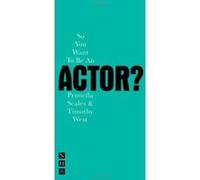 So You Want to Be an Actor? Timothy West (Auteur)