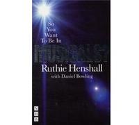 So You Want to Be in Musicals? Ruthie Henshall (Auteur)